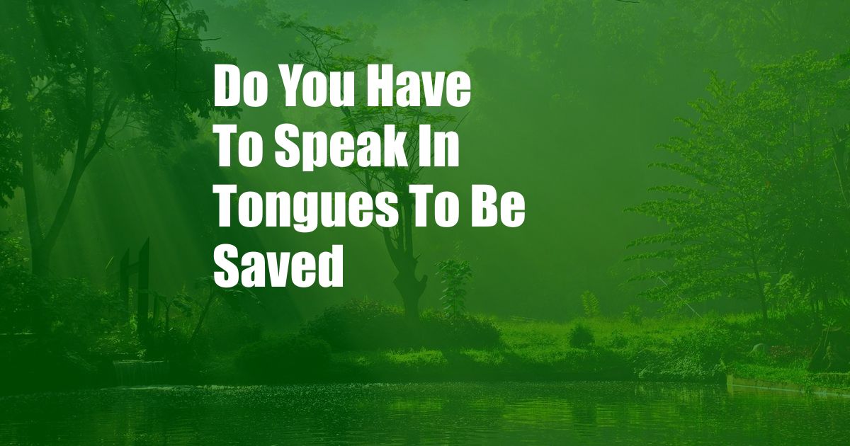 Do You Have To Speak In Tongues To Be Saved