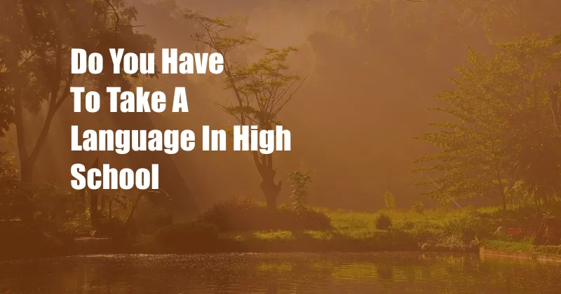 Do You Have To Take A Language In High School