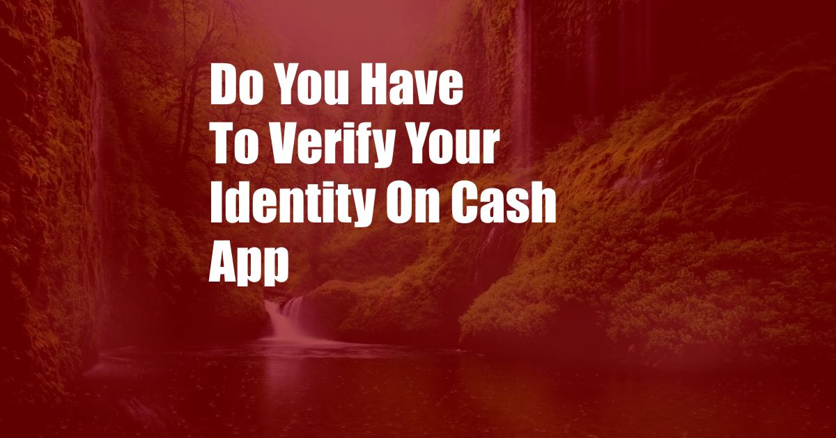 Do You Have To Verify Your Identity On Cash App