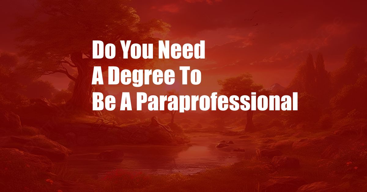 Do You Need A Degree To Be A Paraprofessional