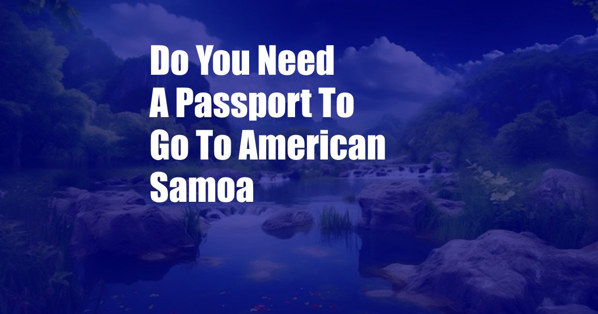 Do You Need A Passport To Go To American Samoa