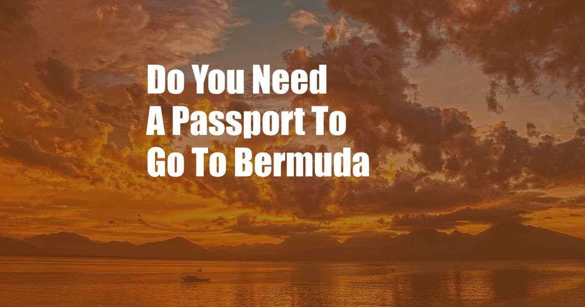 Do You Need A Passport To Go To Bermuda
