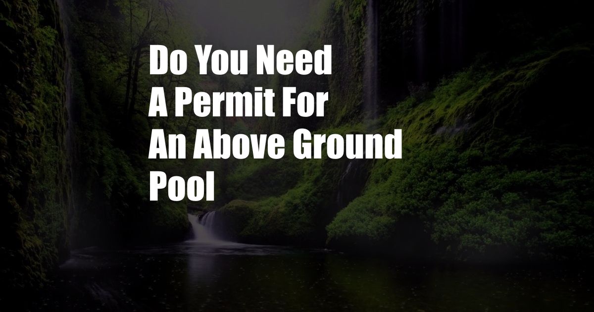 Do You Need A Permit For An Above Ground Pool