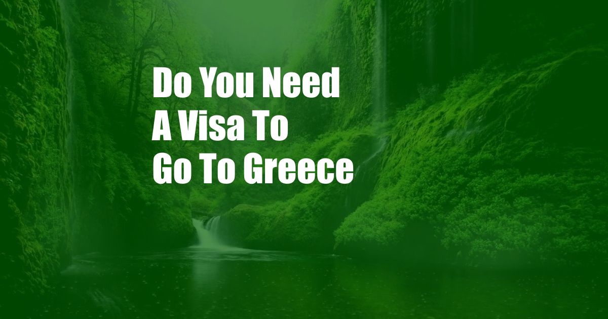 Do You Need A Visa To Go To Greece