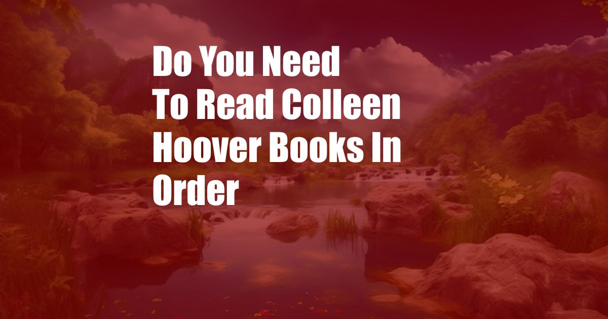 Do You Need To Read Colleen Hoover Books In Order