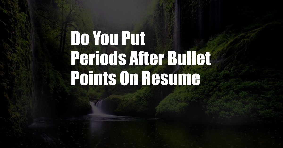 Do You Put Periods After Bullet Points On Resume