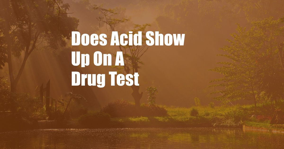 Does Acid Show Up On A Drug Test 