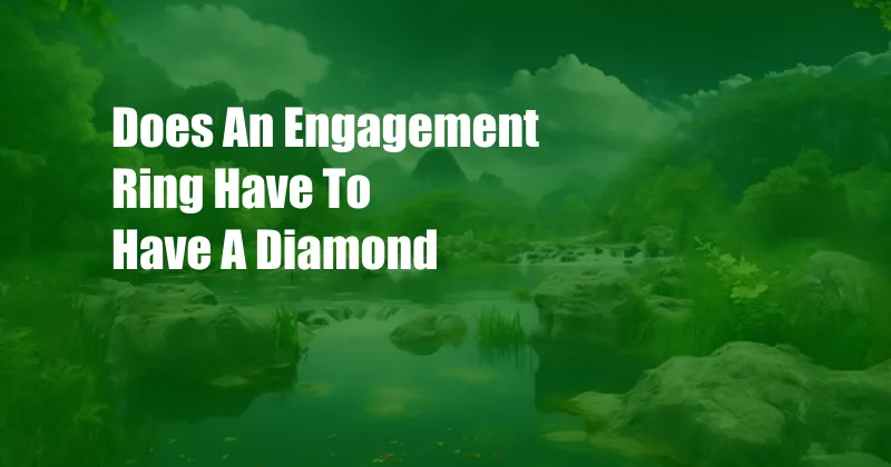 Does An Engagement Ring Have To Have A Diamond