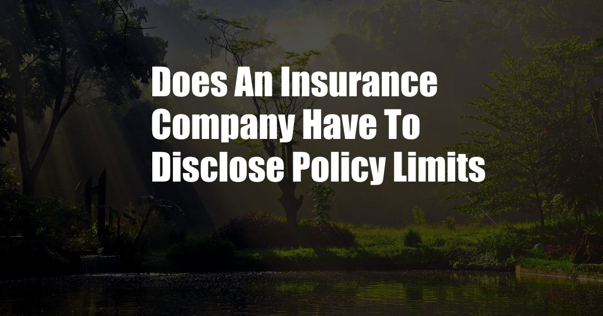 Does An Insurance Company Have To Disclose Policy Limits