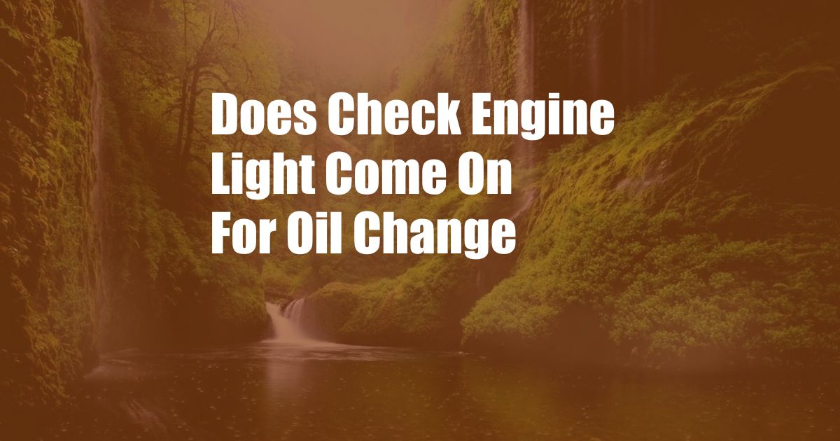 Does Check Engine Light Come On For Oil Change