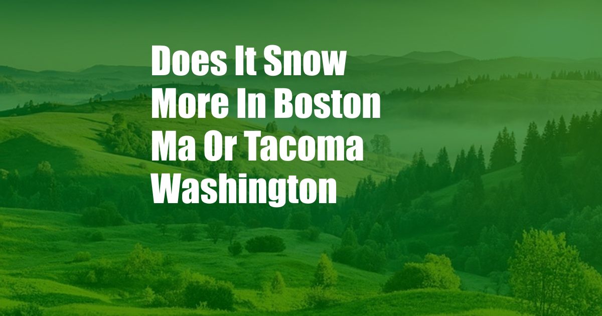 Does It Snow More In Boston Ma Or Tacoma Washington