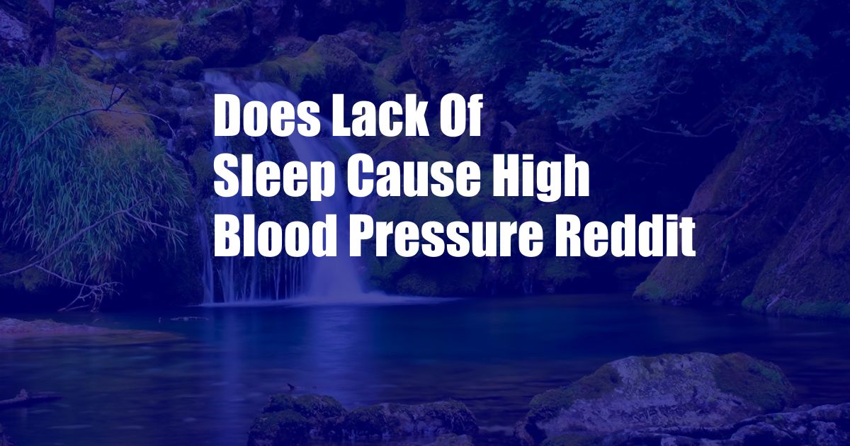 Does Lack Of Sleep Cause High Blood Pressure Reddit