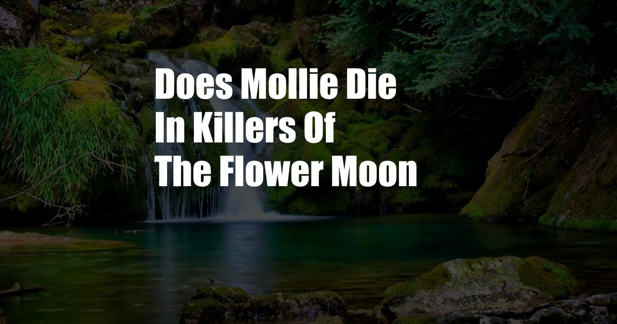 Does Mollie Die In Killers Of The Flower Moon