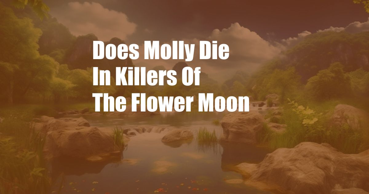 Does Molly Die In Killers Of The Flower Moon