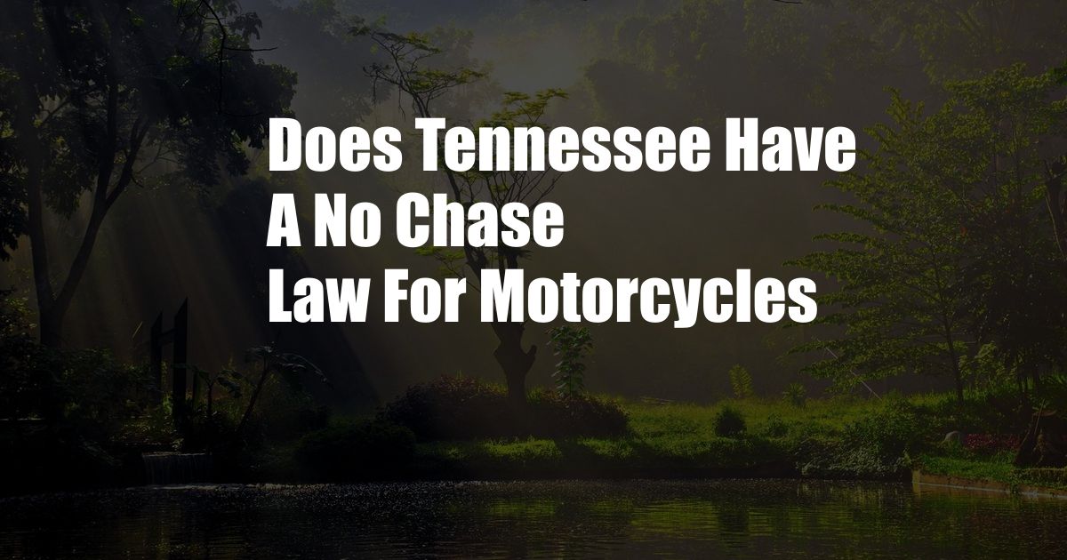 Does Tennessee Have A No Chase Law For Motorcycles