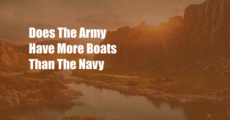 Does The Army Have More Boats Than The Navy