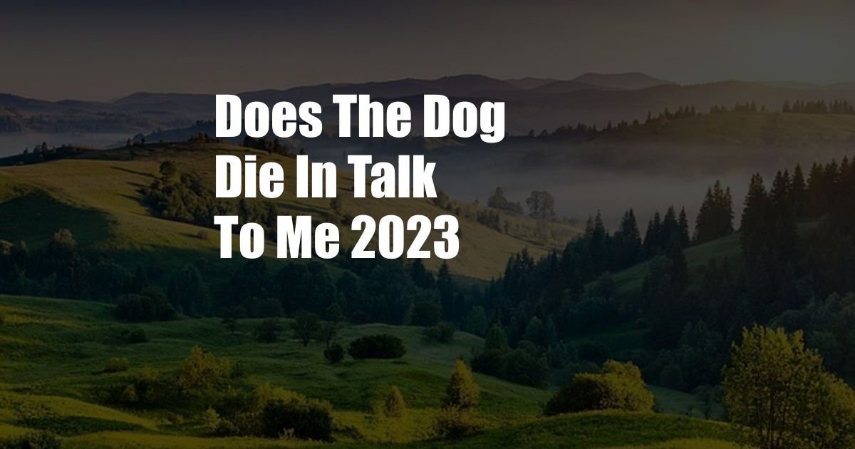 Does The Dog Die In Talk To Me 2023