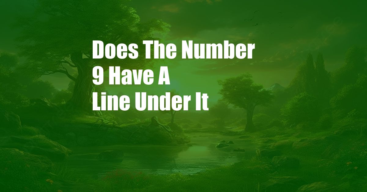 Does The Number 9 Have A Line Under It