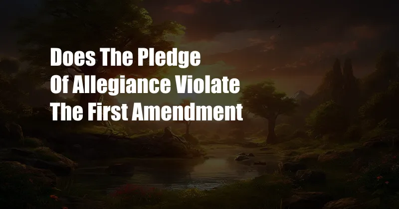 Does The Pledge Of Allegiance Violate The First Amendment