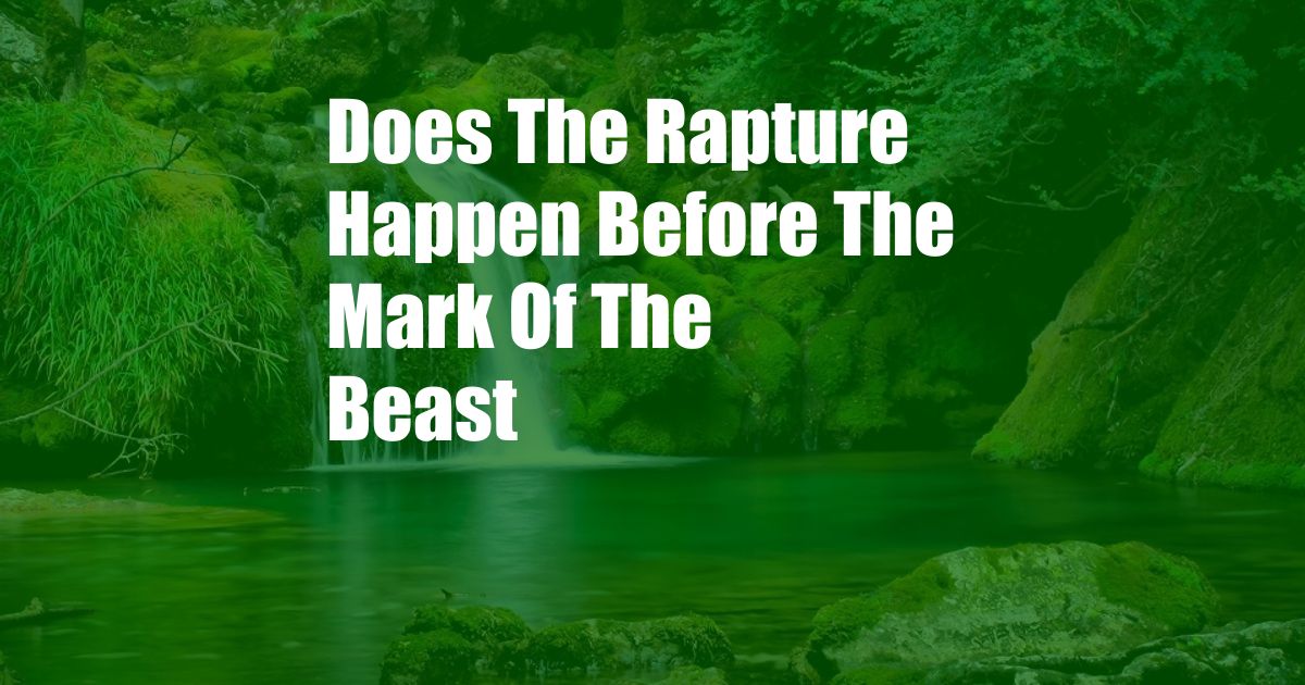 Does The Rapture Happen Before The Mark Of The Beast