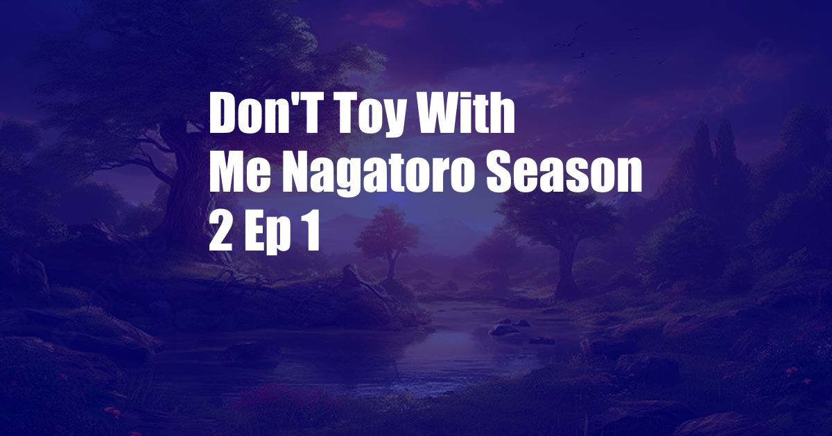 Don'T Toy With Me Nagatoro Season 2 Ep 1