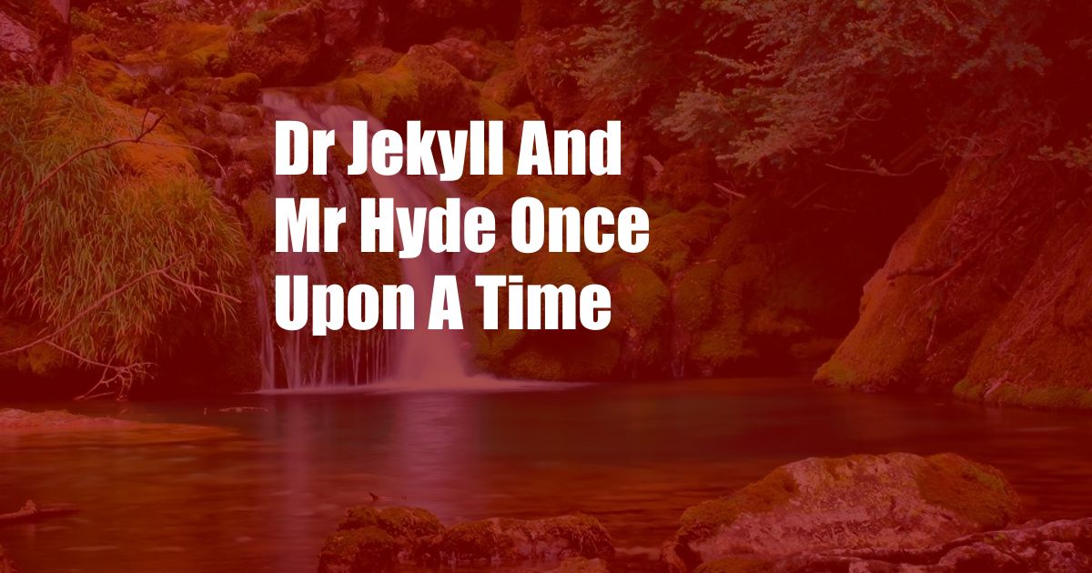 Dr Jekyll And Mr Hyde Once Upon A Time