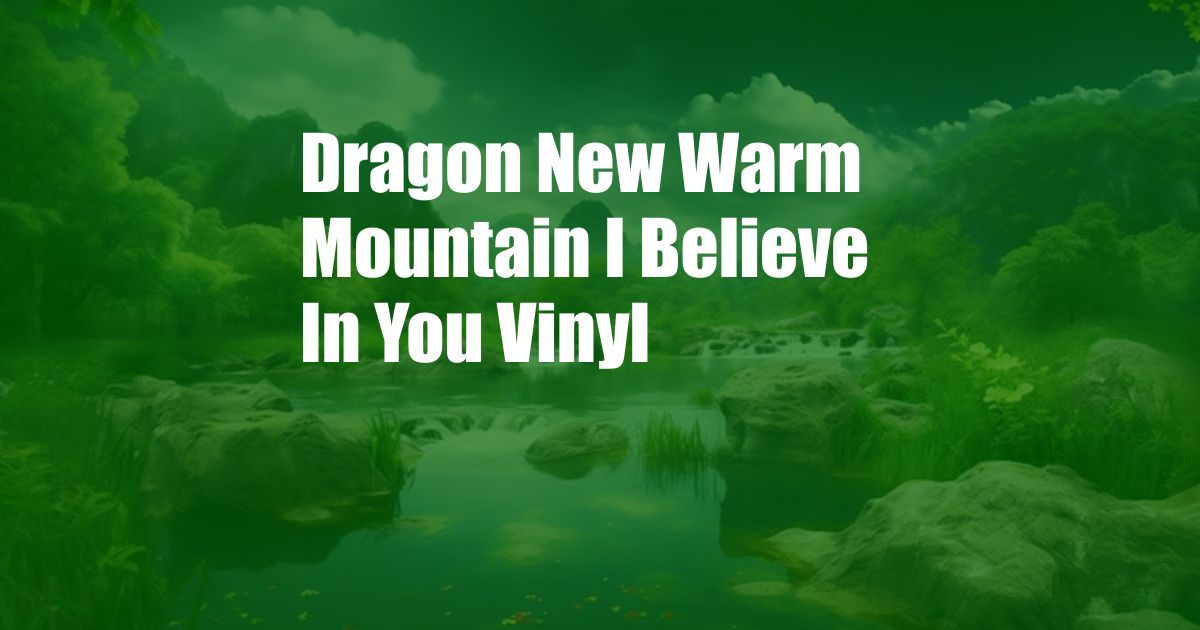 Dragon New Warm Mountain I Believe In You Vinyl