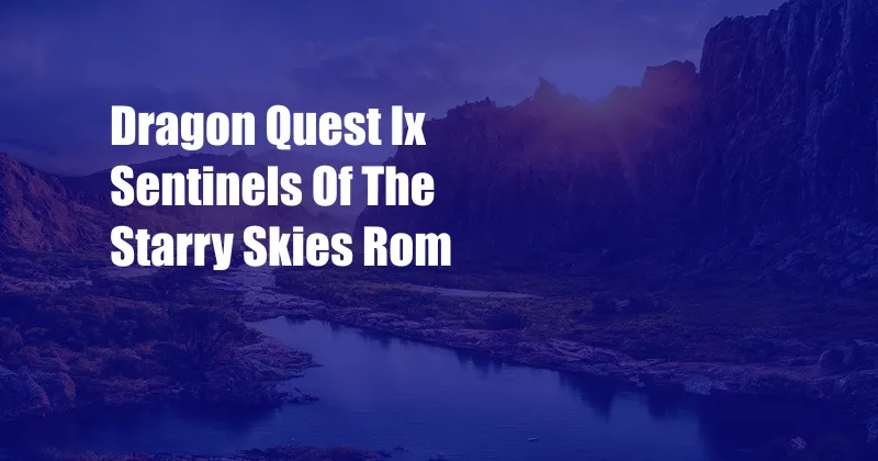 Dragon Quest Ix Sentinels Of The Starry Skies Rom