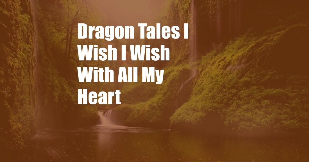 Dragon Tales I Wish I Wish With All My Heart