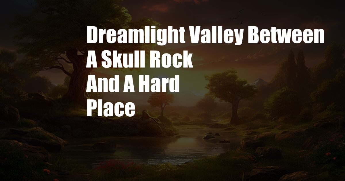 Dreamlight Valley Between A Skull Rock And A Hard Place