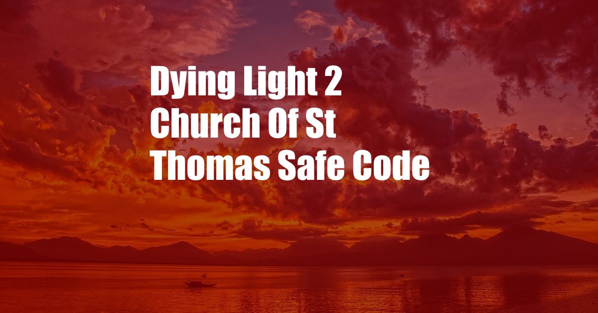 Dying Light 2 Church Of St Thomas Safe Code