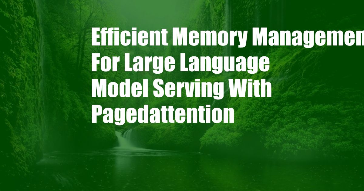 Efficient Memory Management For Large Language Model Serving With Pagedattention