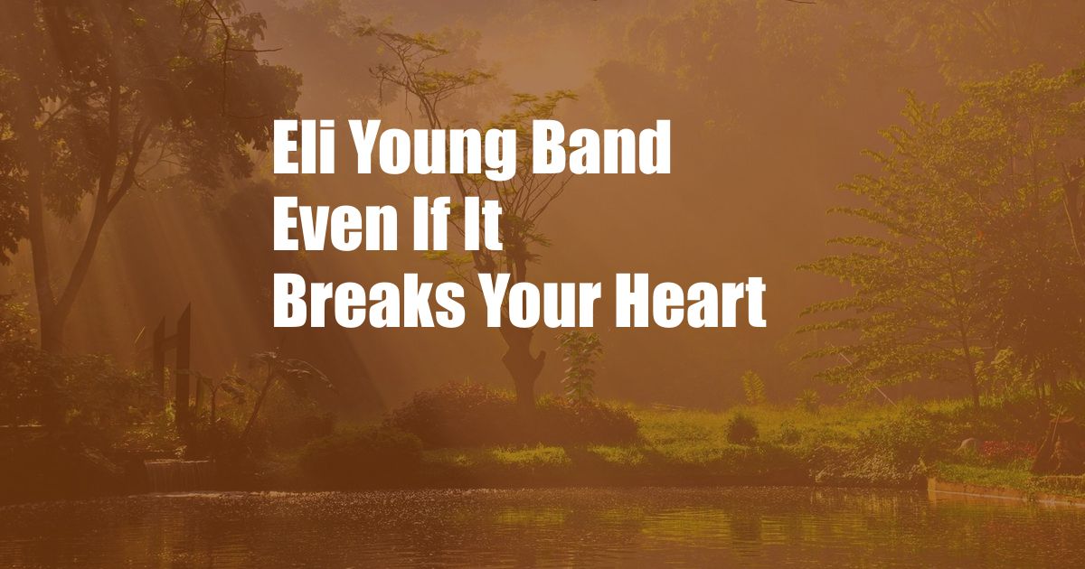 Eli Young Band Even If It Breaks Your Heart