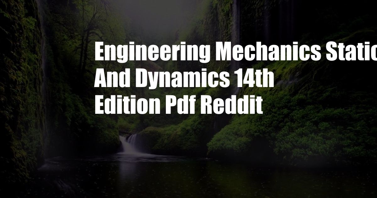 Engineering Mechanics Statics And Dynamics 14th Edition Pdf Reddit