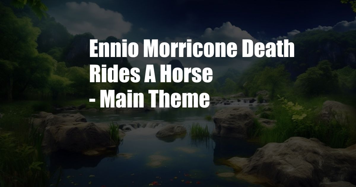 Ennio Morricone Death Rides A Horse - Main Theme