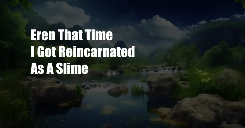Eren That Time I Got Reincarnated As A Slime