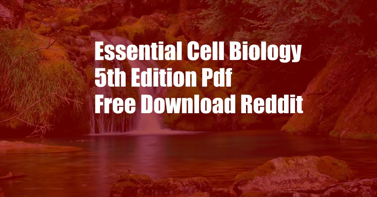 Essential Cell Biology 5th Edition Pdf Free Download Reddit