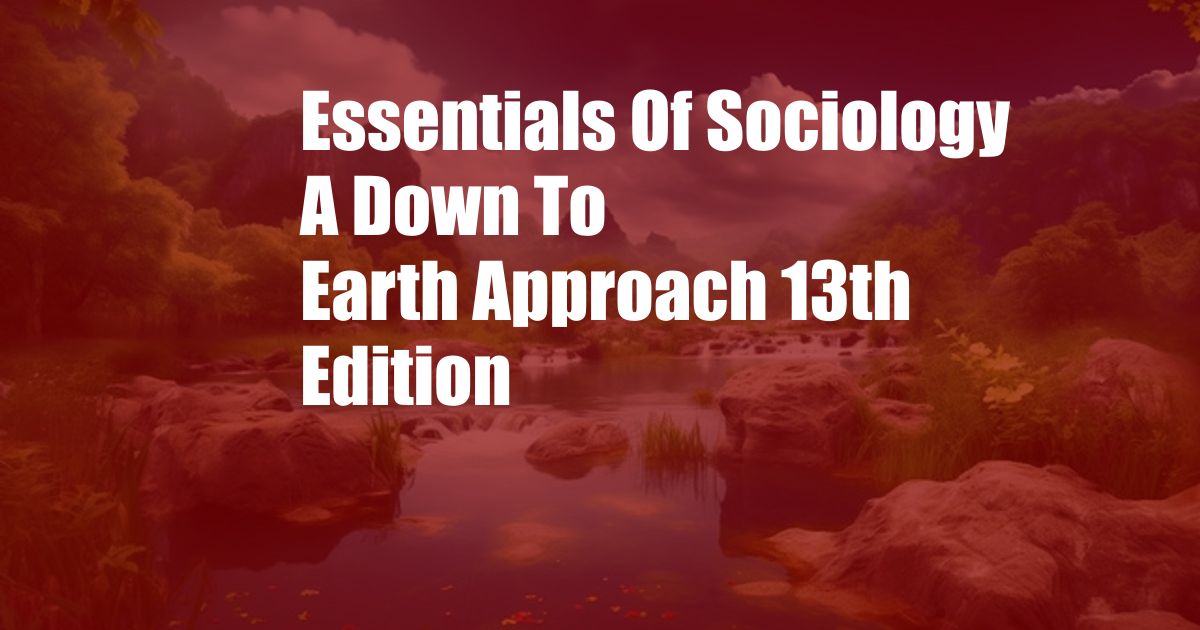 Essentials Of Sociology A Down To Earth Approach 13th Edition