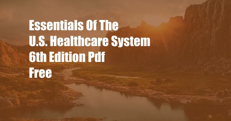 Essentials Of The U.S. Healthcare System 6th Edition Pdf Free