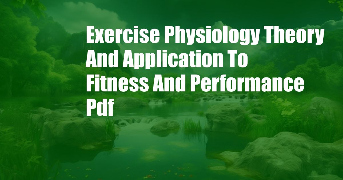 Exercise Physiology Theory And Application To Fitness And Performance Pdf