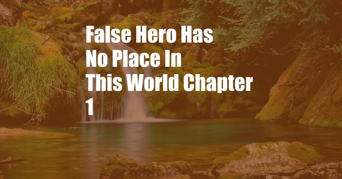 False Hero Has No Place In This World Chapter 1