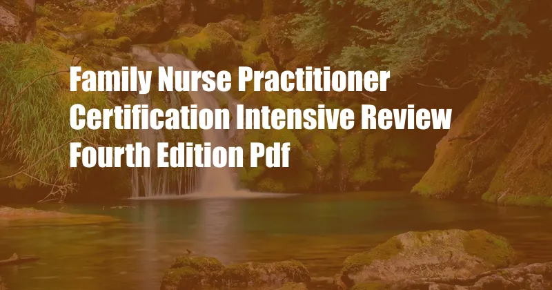 Family Nurse Practitioner Certification Intensive Review Fourth Edition Pdf