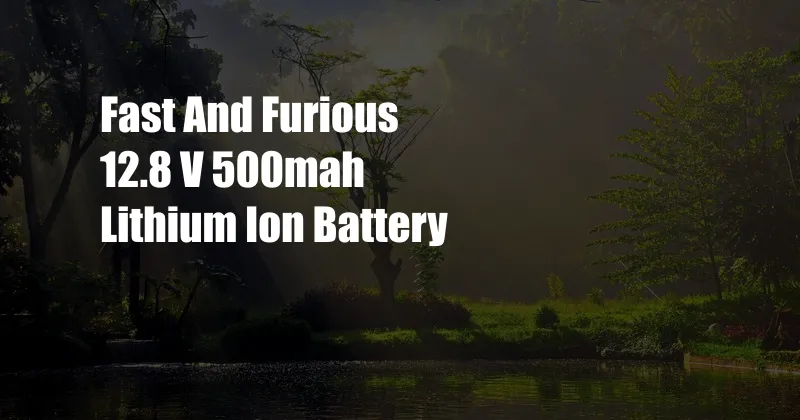 Fast And Furious 12.8 V 500mah Lithium Ion Battery