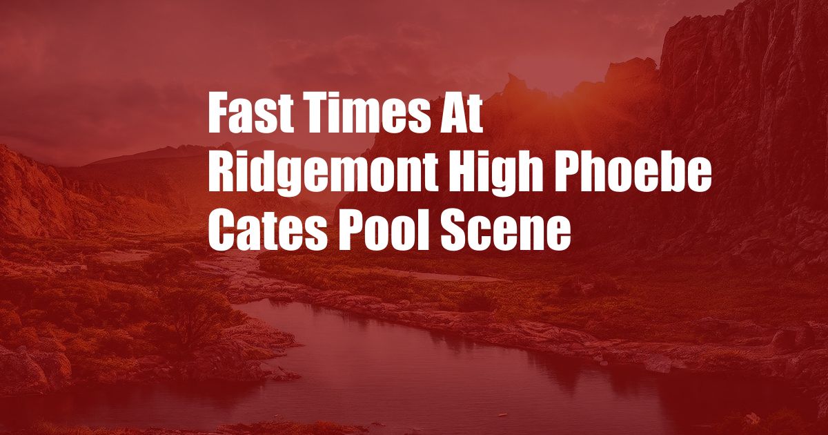 Fast Times At Ridgemont High Phoebe Cates Pool Scene