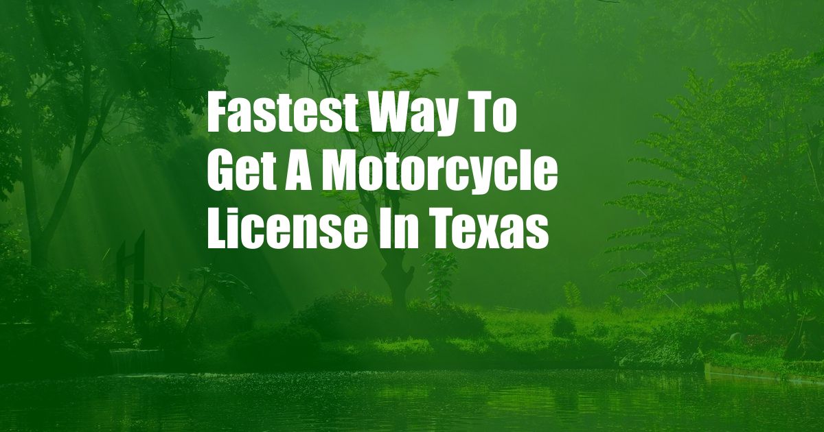 Fastest Way To Get A Motorcycle License In Texas