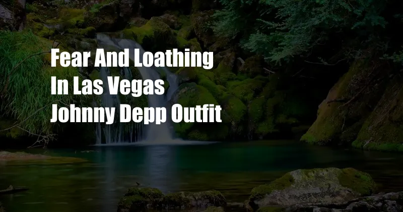 Fear And Loathing In Las Vegas Johnny Depp Outfit