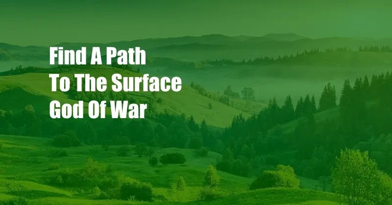 Find A Path To The Surface God Of War