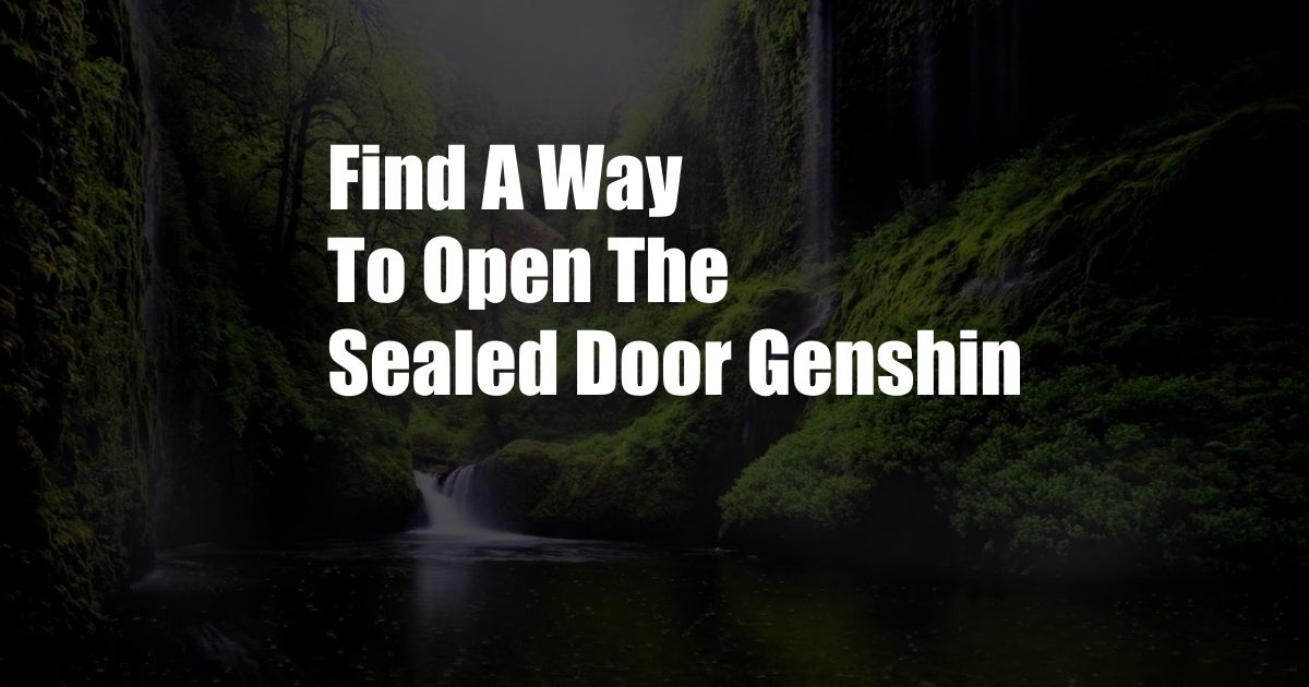 Find A Way To Open The Sealed Door Genshin
