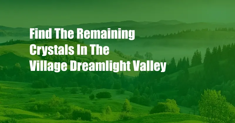 Find The Remaining Crystals In The Village Dreamlight Valley