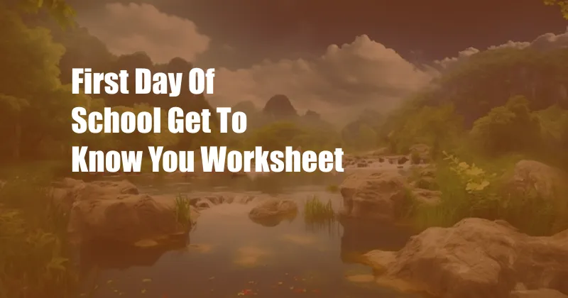 First Day Of School Get To Know You Worksheet